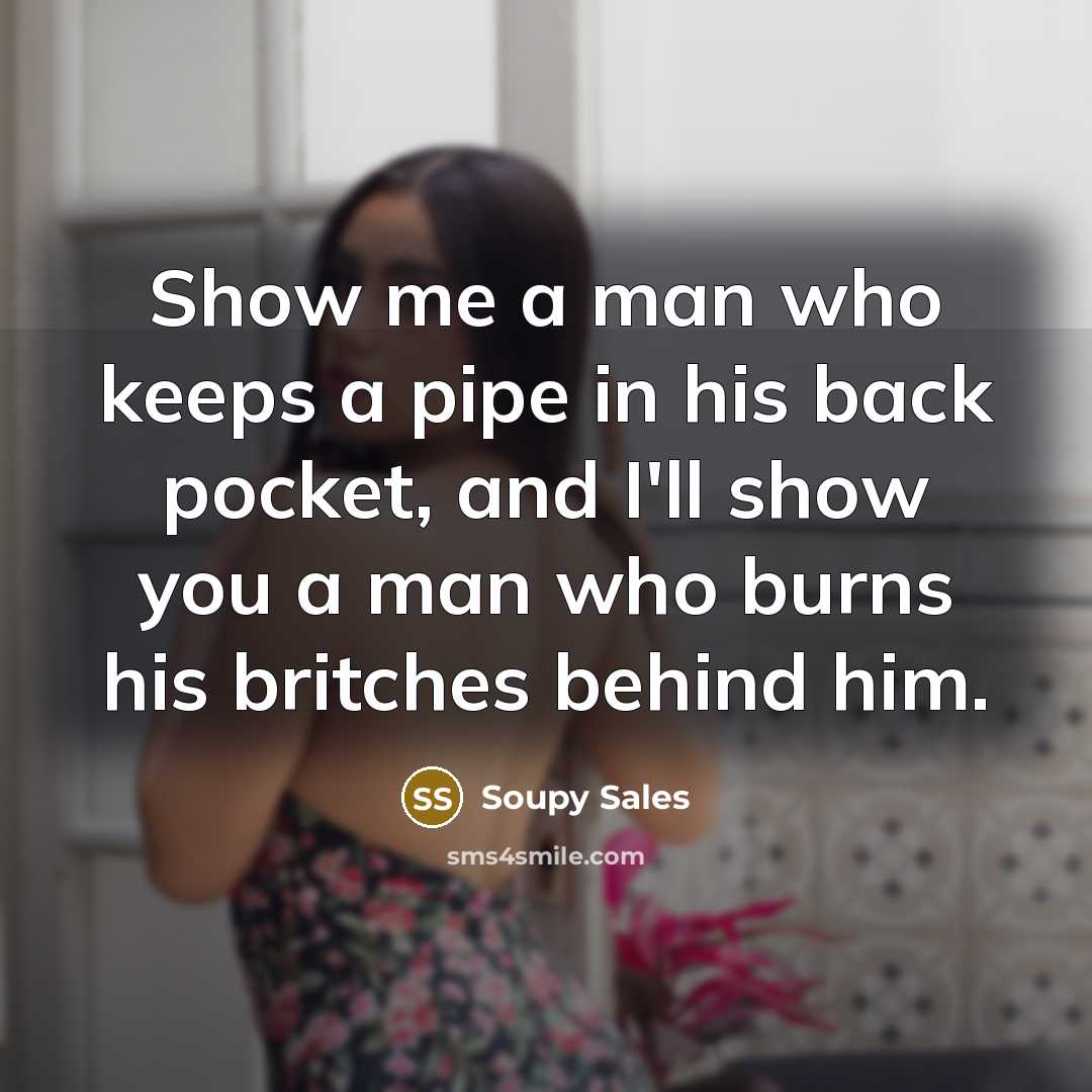 “Show me a man who keeps a pipe in his…” quote by Soupy Sales