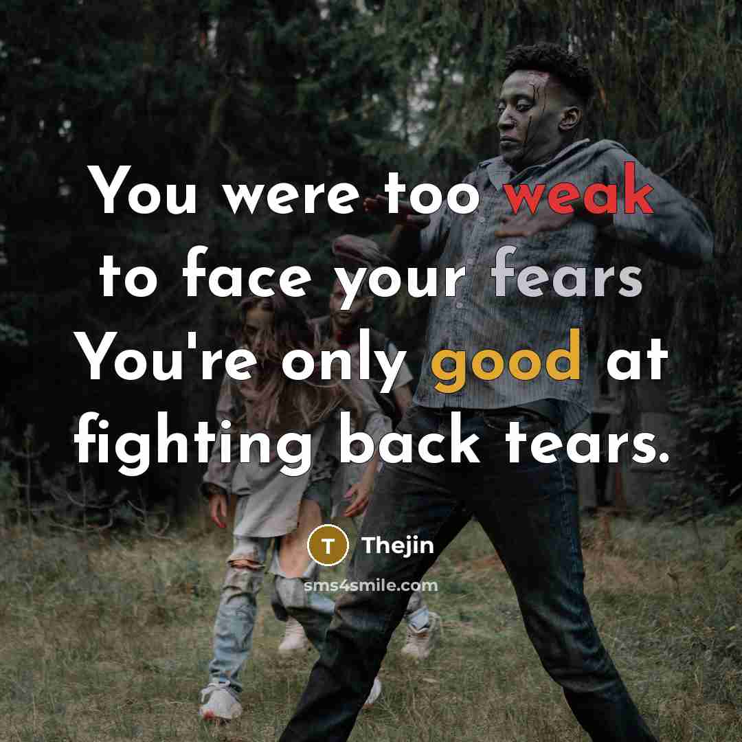 “You were too weak to face your fears You're only…” quote by Thejin