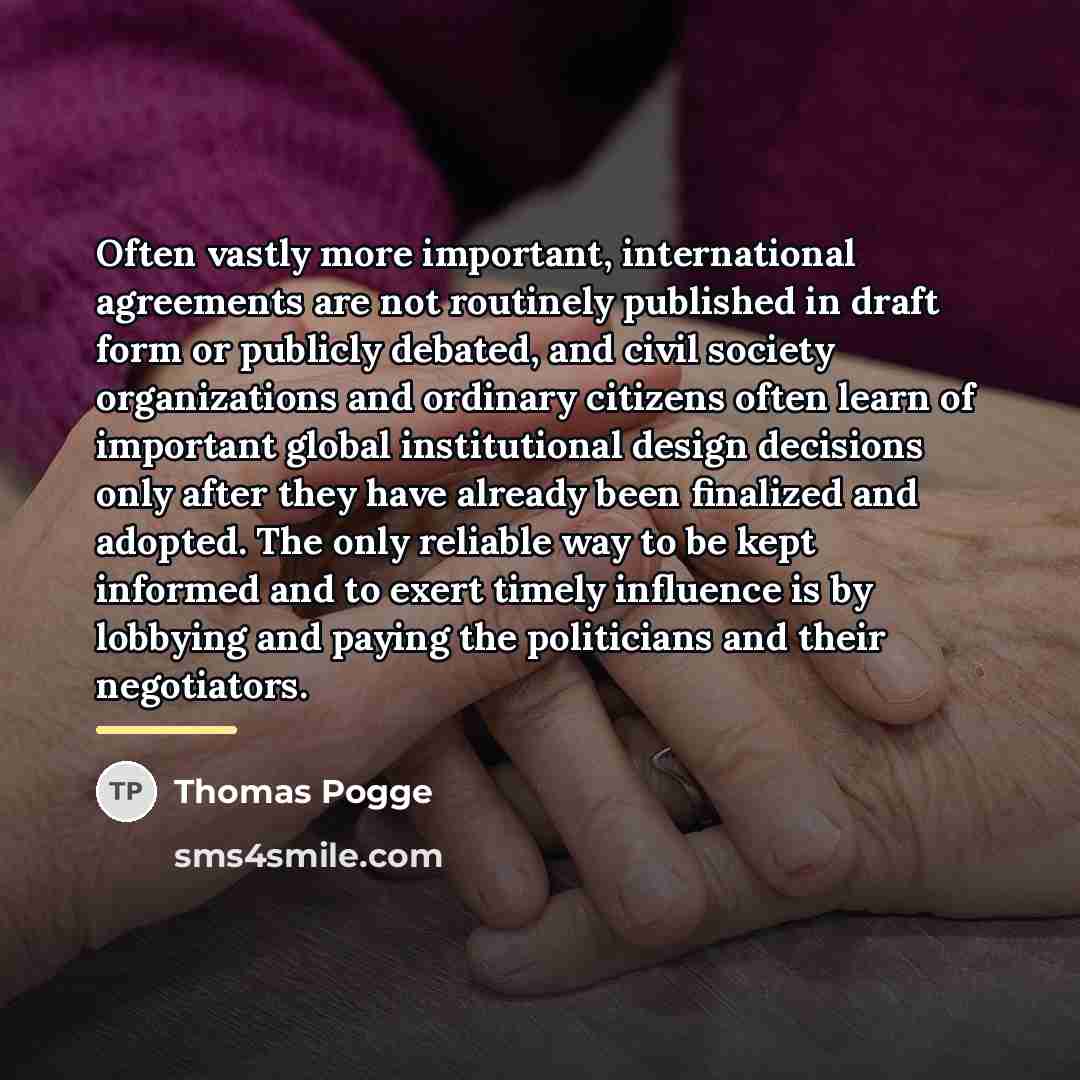 “Often vastly more important, international agreements are not routinely published…” quote by Thomas Pogge