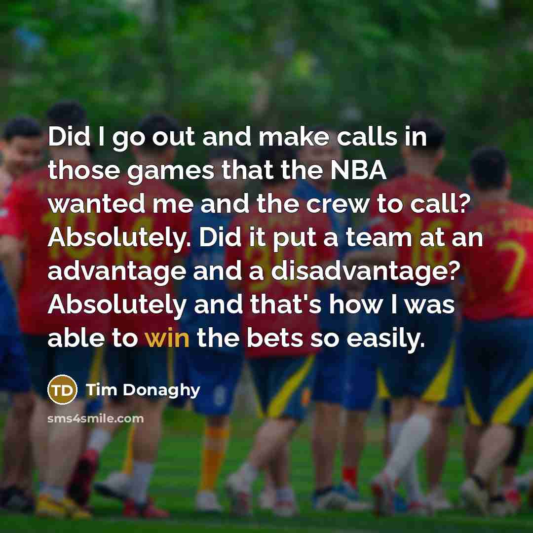 “Did I go out and make calls in those games…” quote by Tim Donaghy
