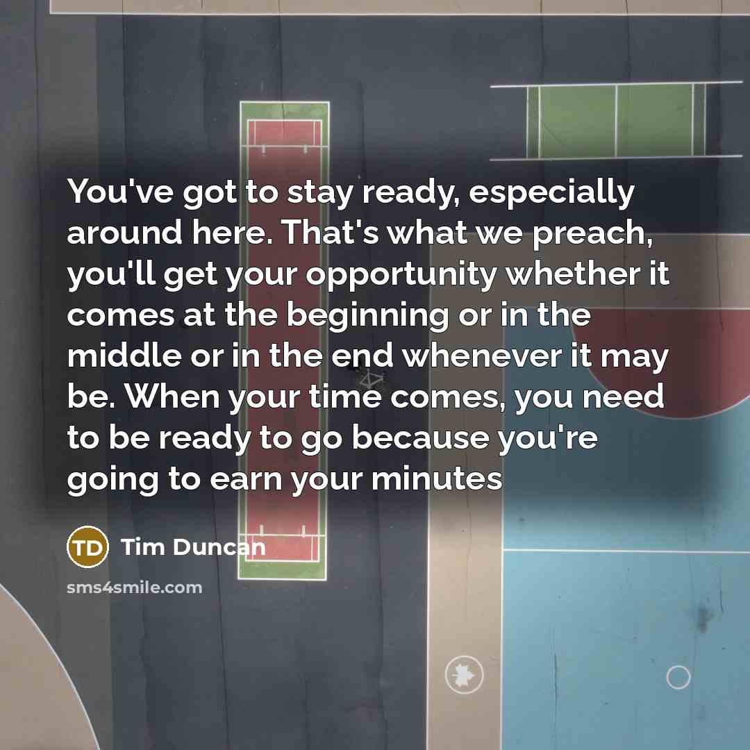 “You've got to stay ready, especially around here. That's what…” quote by Tim Duncan