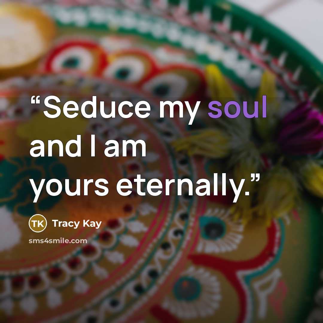 “Seduce my soul and I am yours eternally.” quote by Tracy Kay