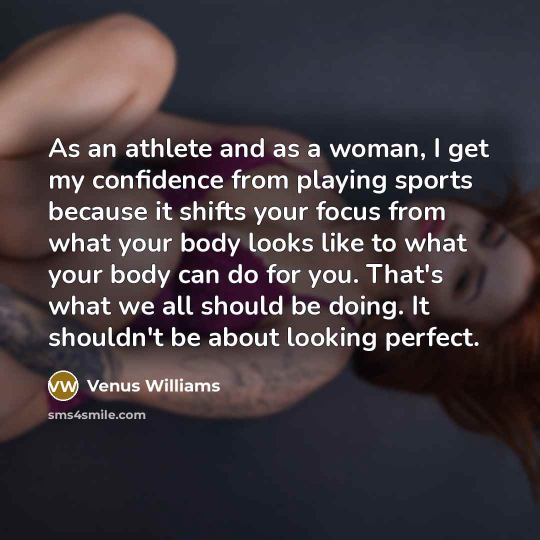 “As an athlete and as a woman, I get my…” quote by Venus Williams