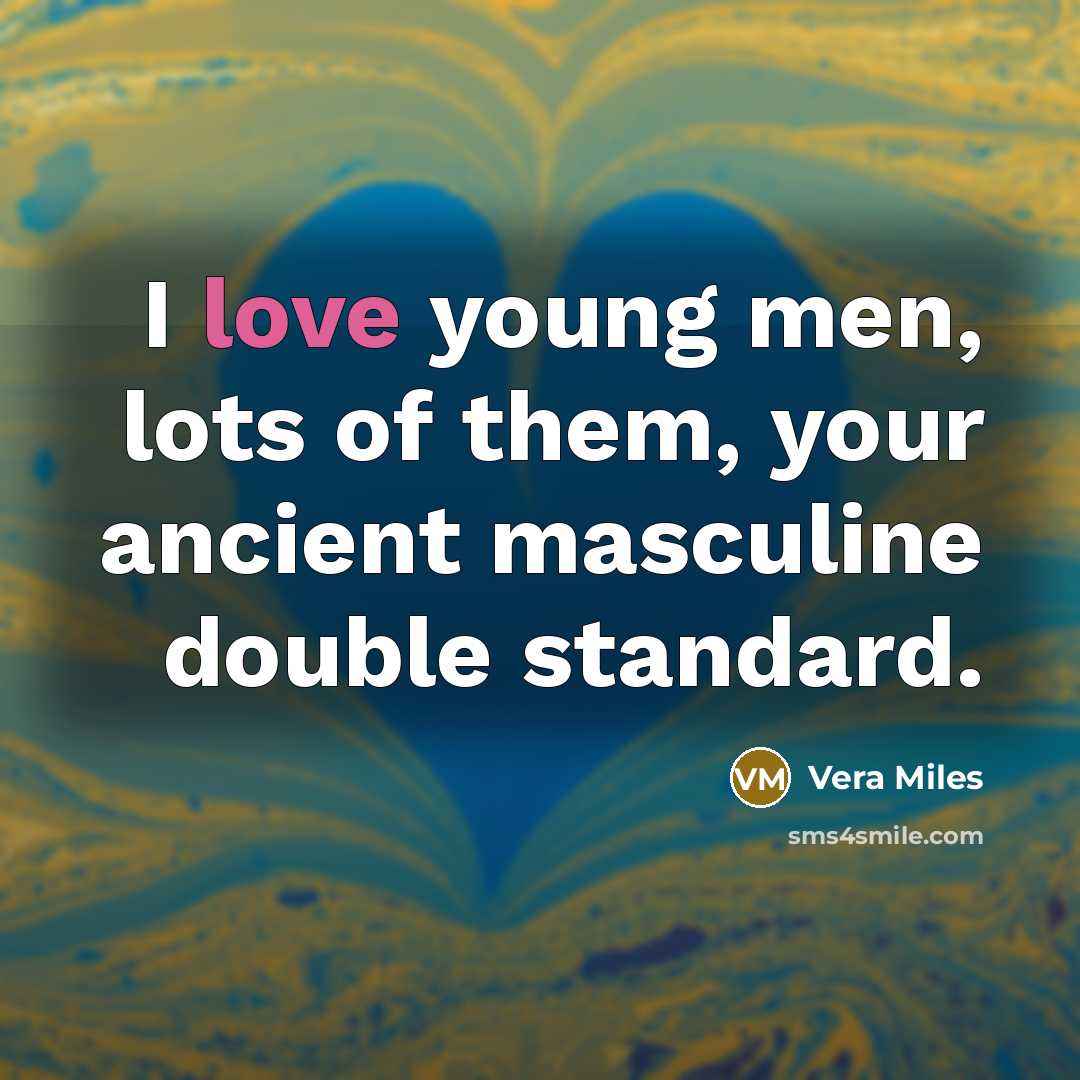 “I love young men, lots of them, your ancient masculine…” quote by Vera Miles
