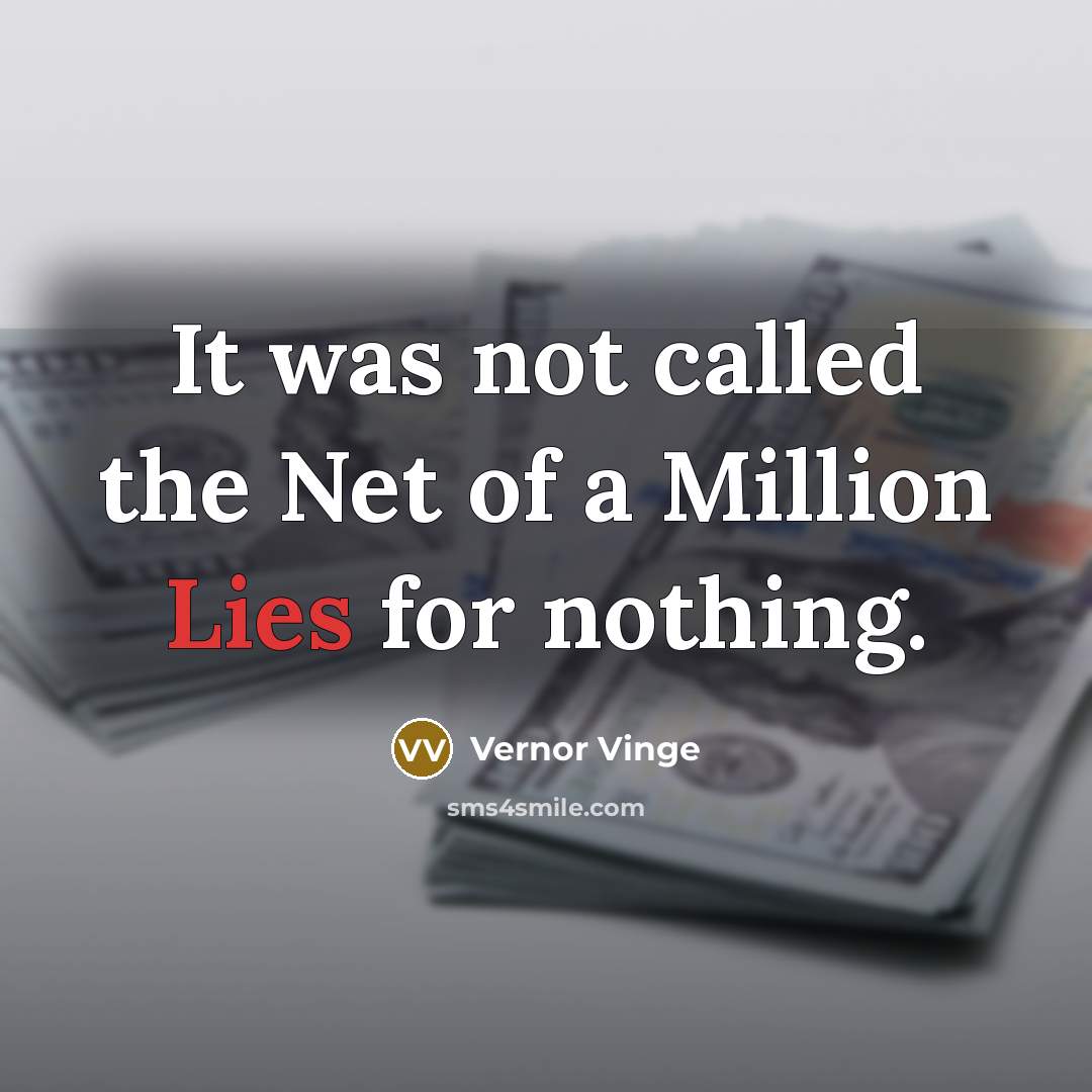“It was not called the Net of a Million Lies…” quote by Vernor Vinge