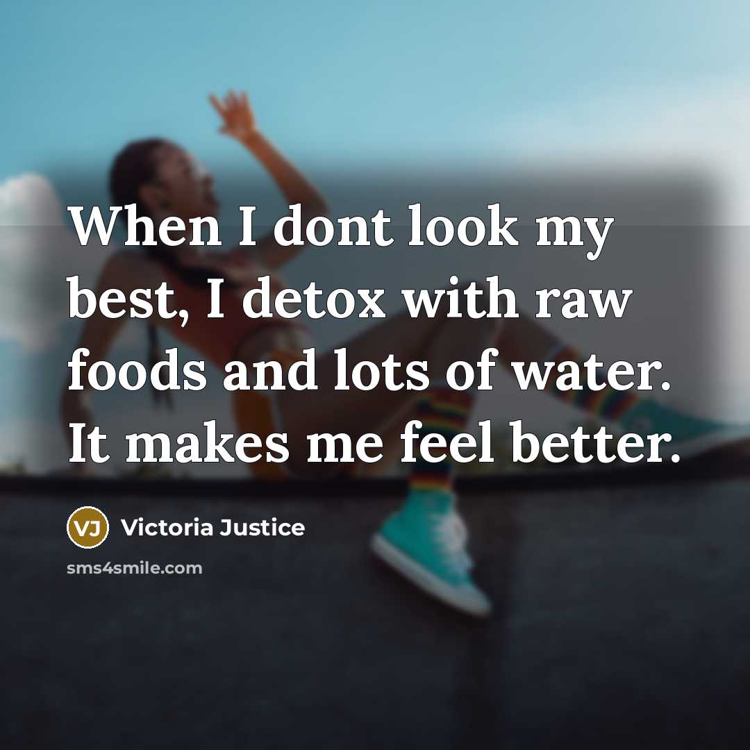 “When I dont look my best, I detox with raw…” quote by Victoria Justice