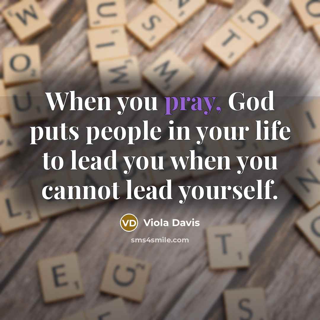 “When you pray, God puts people in your life to…” quote by Viola Davis
