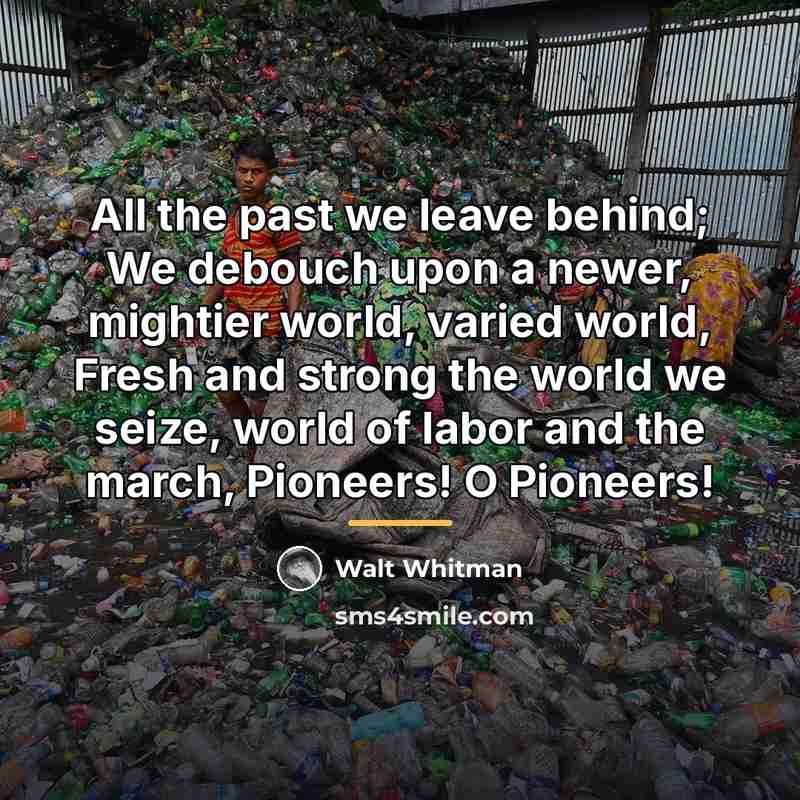 “All the past we leave behind; We debouch upon a…” quote by Walt Whitman