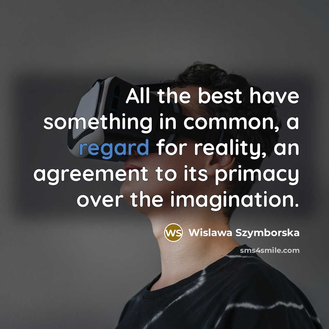 “All the best have something in common, a regard for…” quote by Wislawa Szymborska
