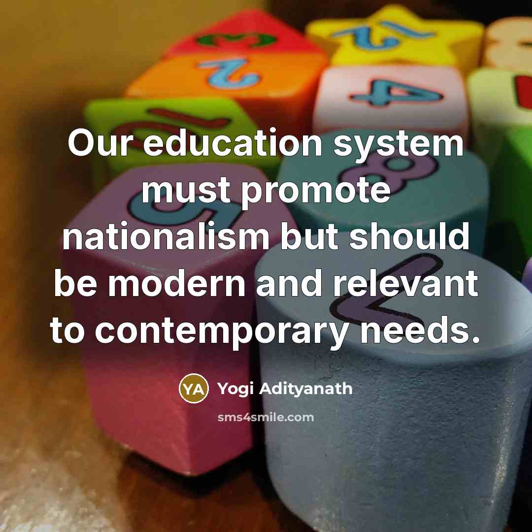 “Our education system must promote nationalism but should be modern…” quote by Yogi Adityanath