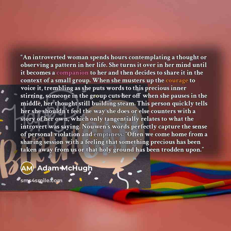 “An introverted woman spends hours contemplating a thought or observing a pattern in her life. She turns it over in her mind until it becomes a companion to her and then decides to share it in the context of a small group. When she musters up the courage to voice it, trembling as she puts words to…” quote by Adam McHugh