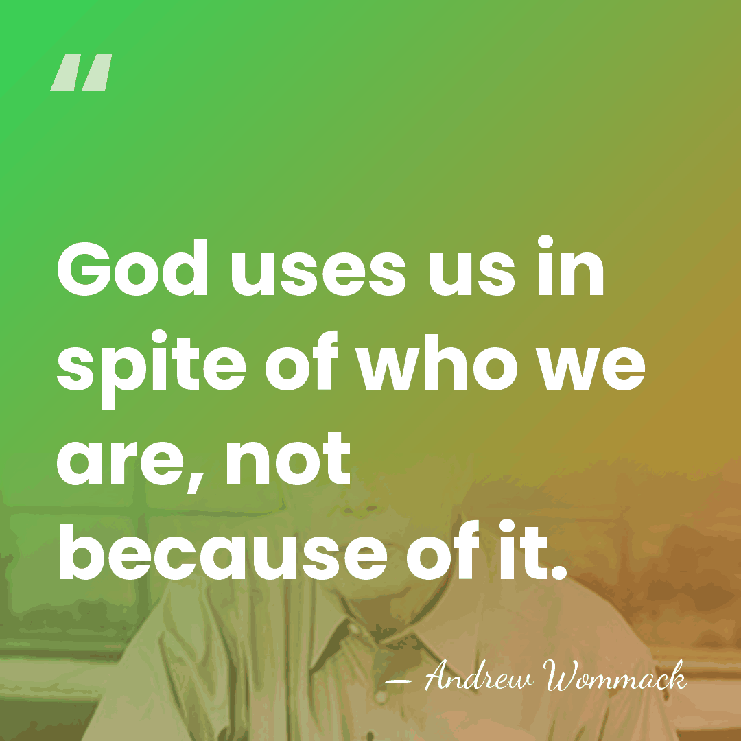 God uses us in spite of who we are, not because of&hellip; - Andrew Wommack