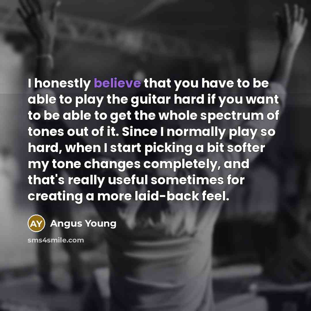 “I honestly believe that you have to be able to…” quote by Angus Young