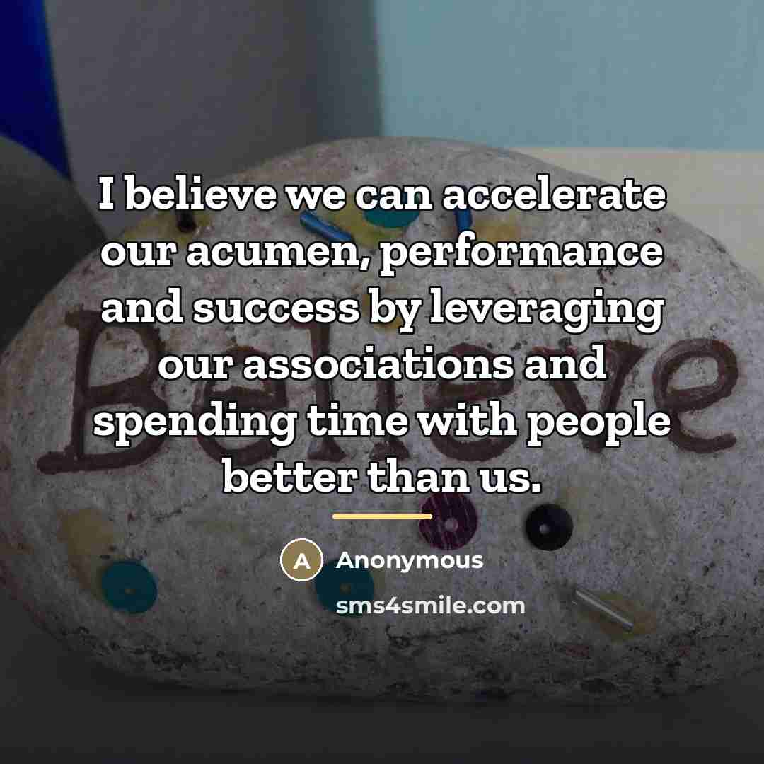 “I believe we can accelerate our acumen, performance and success…” quote by Anonymous