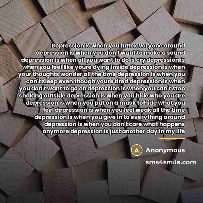 “Depression is when you hate everyone around depression is when…” quote by Anonymous