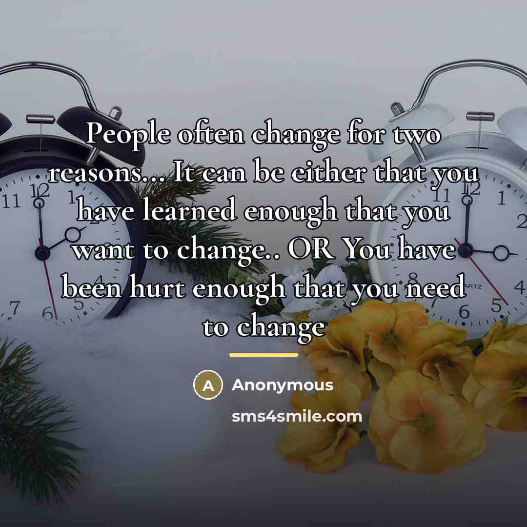 “People often change for two reasons... It can be either…” quote by Anonymous