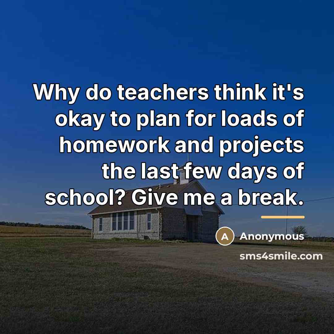 “Why do teachers think it's okay to plan for loads…” quote by Anonymous