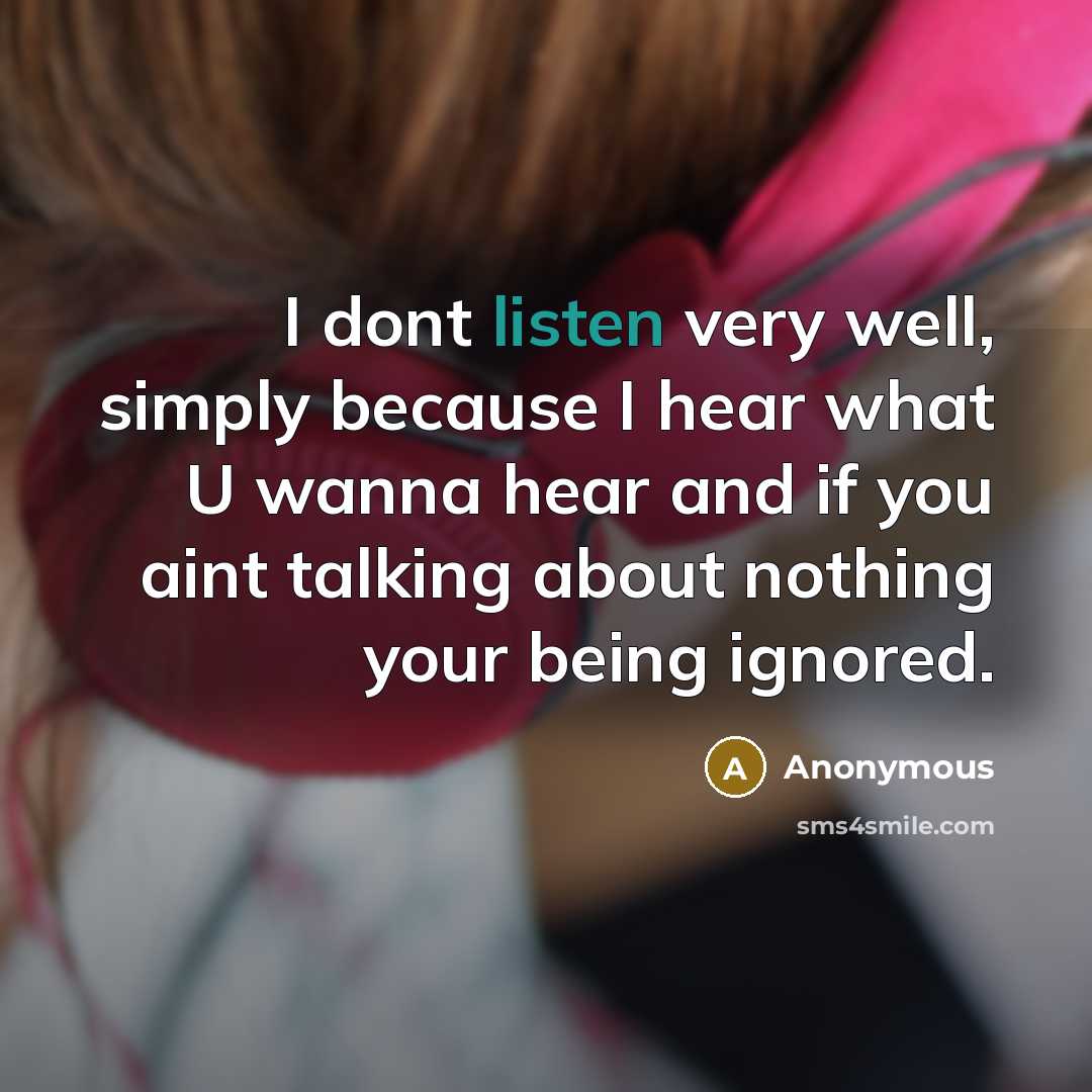 “I dont listen very well, simply because I hear what…” quote by Anonymous
