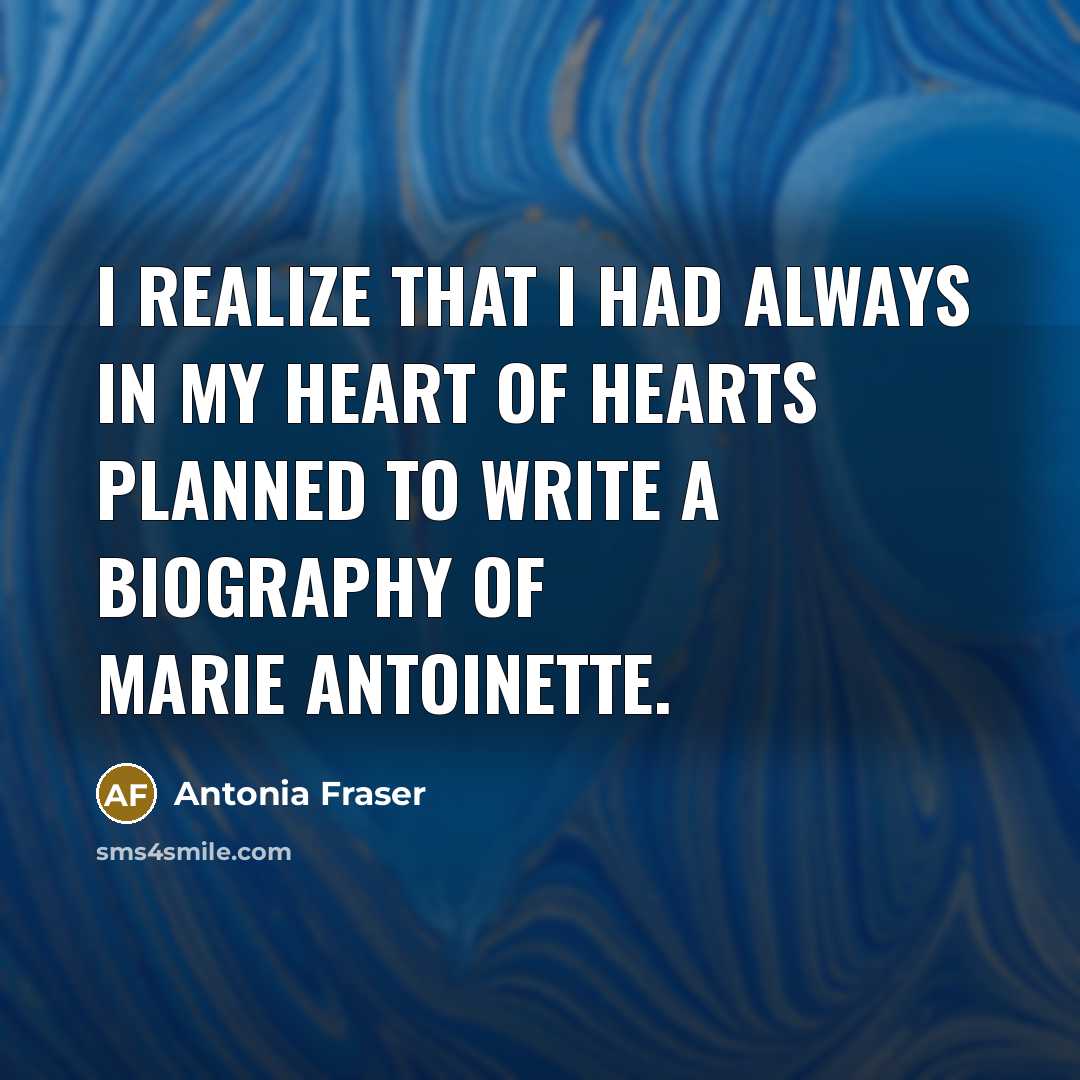 “I realize that I had always in my heart of…” quote by Antonia Fraser