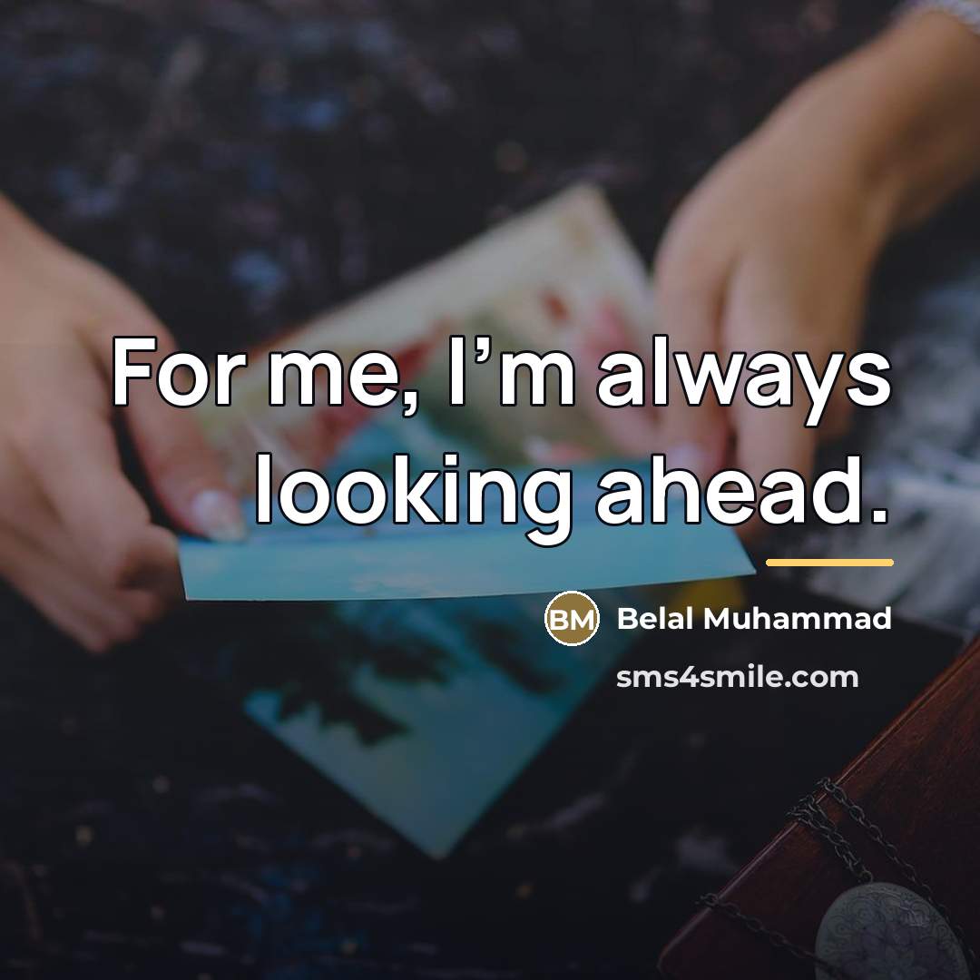 “For me, I'm always looking ahead.…” quote by Belal Muhammad