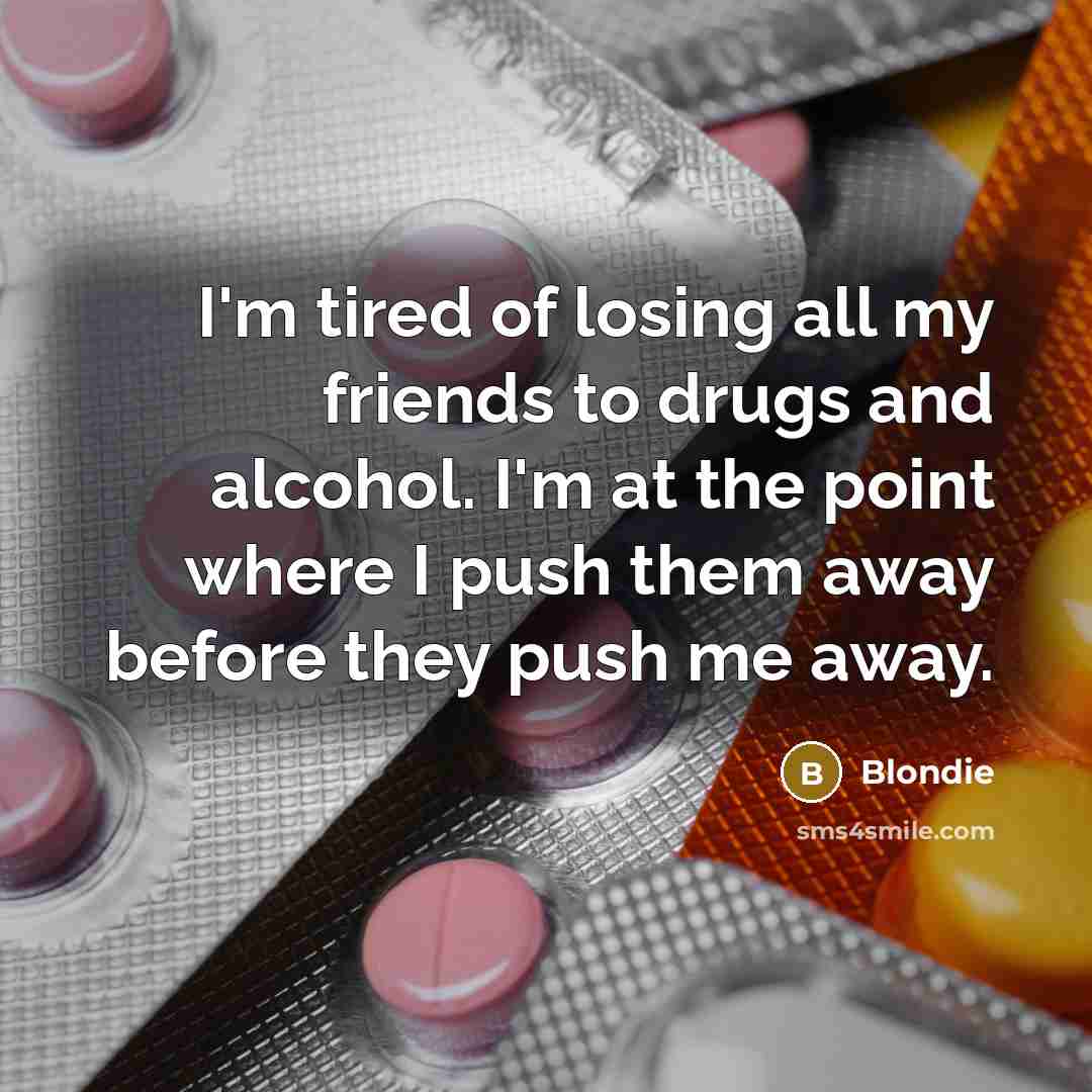 “I'm tired of losing all my friends to drugs and…” quote by Blondie