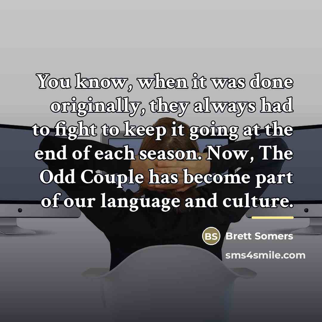 “You know, when it was done originally, they always had…” quote by Brett Somers