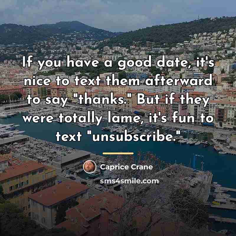 “If you have a good date, it's nice to text…” quote by Caprice Crane