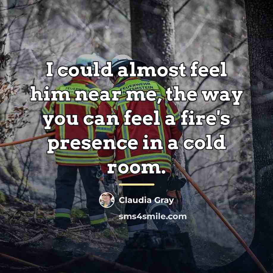 “I could almost feel him near me, the way you…” quote by Claudia Gray