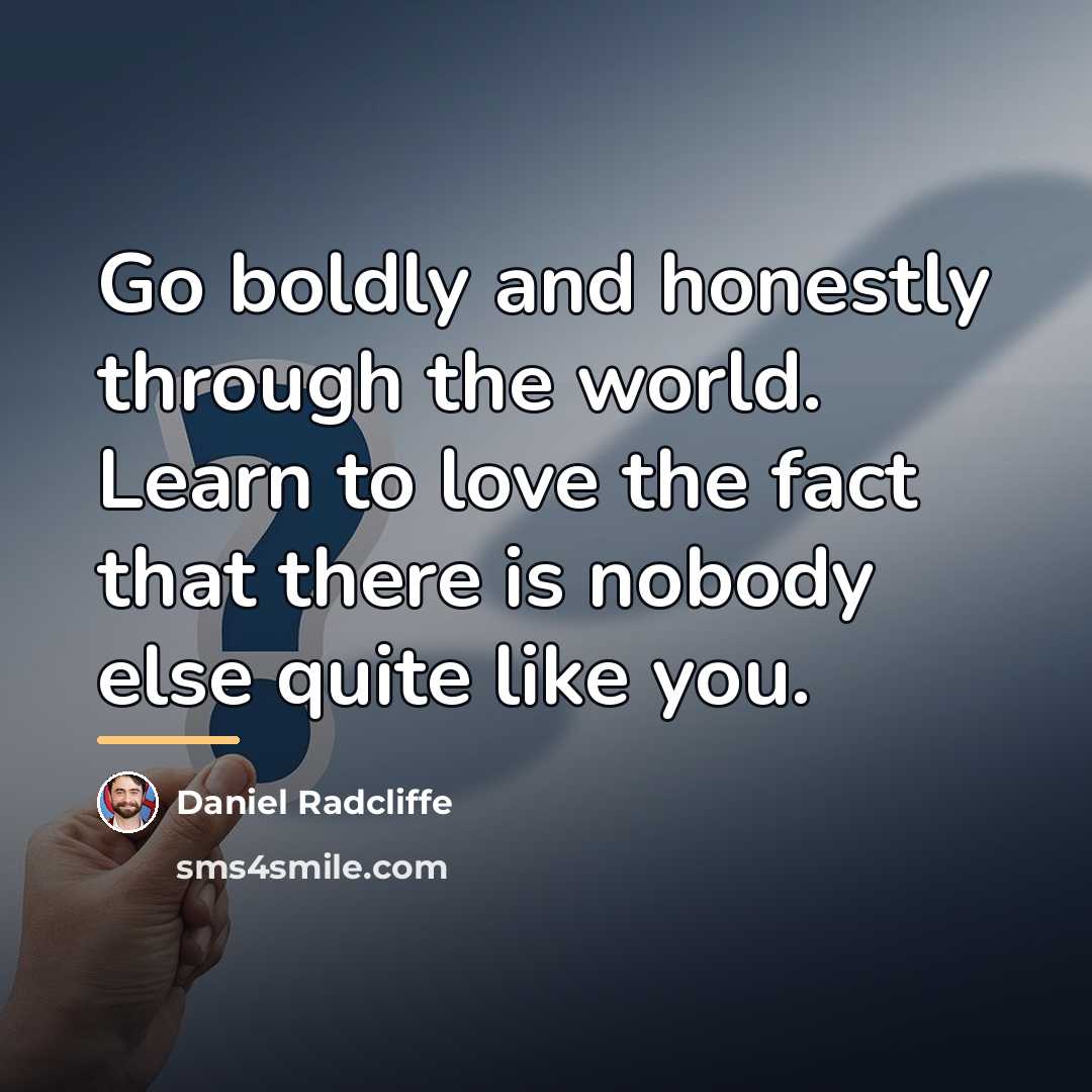 “Go boldly and honestly through the world. Learn to love…” quote by Daniel Radcliffe