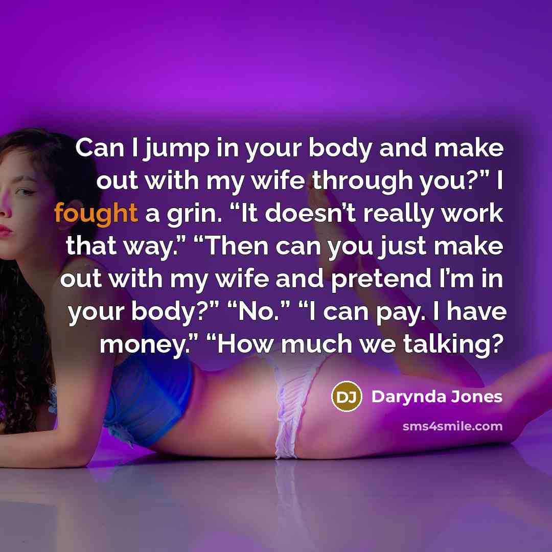 “Can I jump in your body and make out with…” quote by Darynda Jones