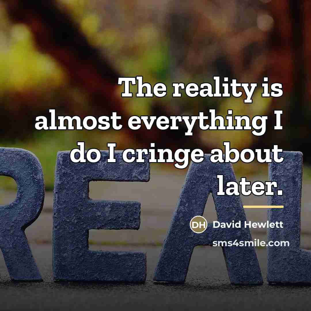 “The reality is almost everything I do I cringe about…” quote by David Hewlett