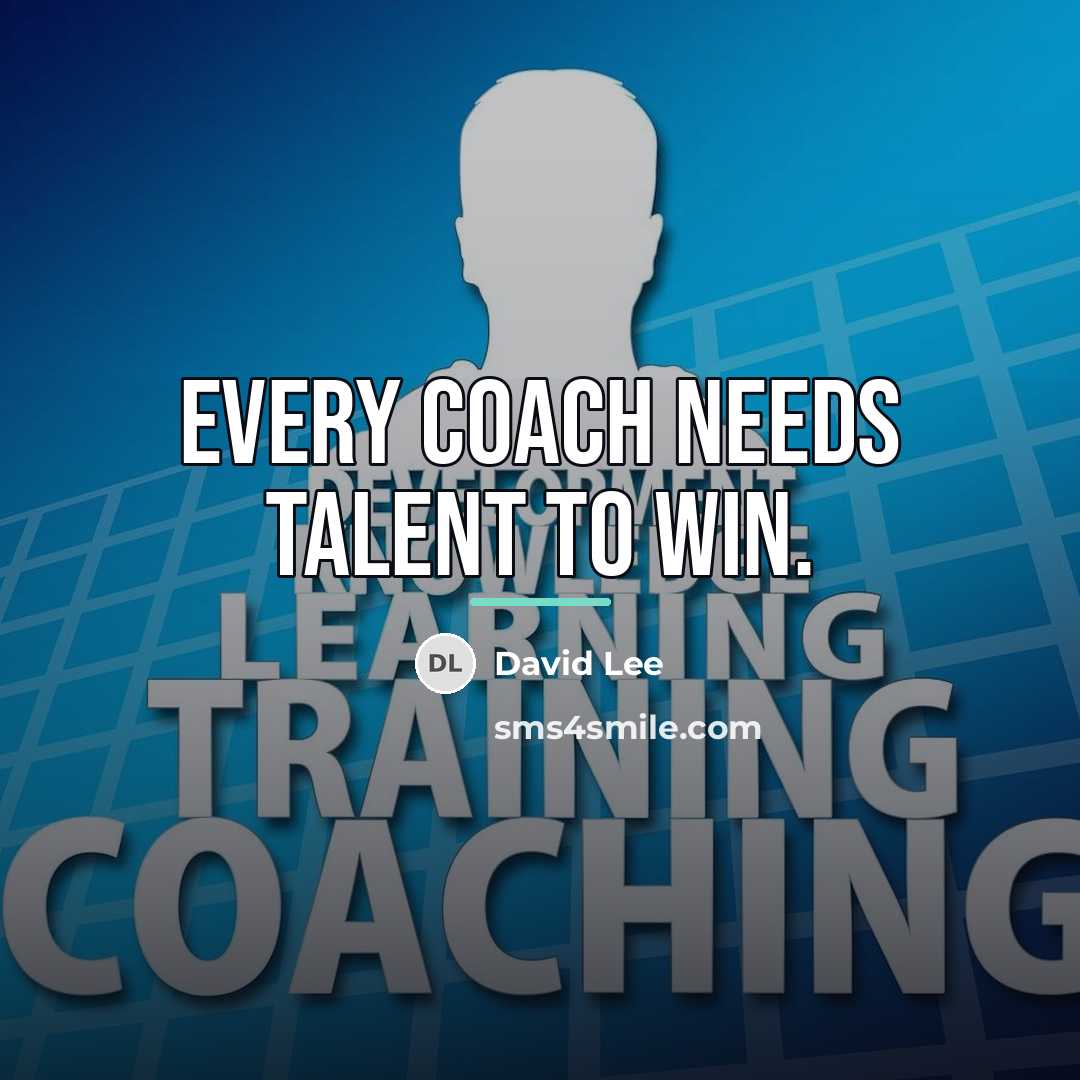 “Every coach needs talent to win.…” quote by David Lee