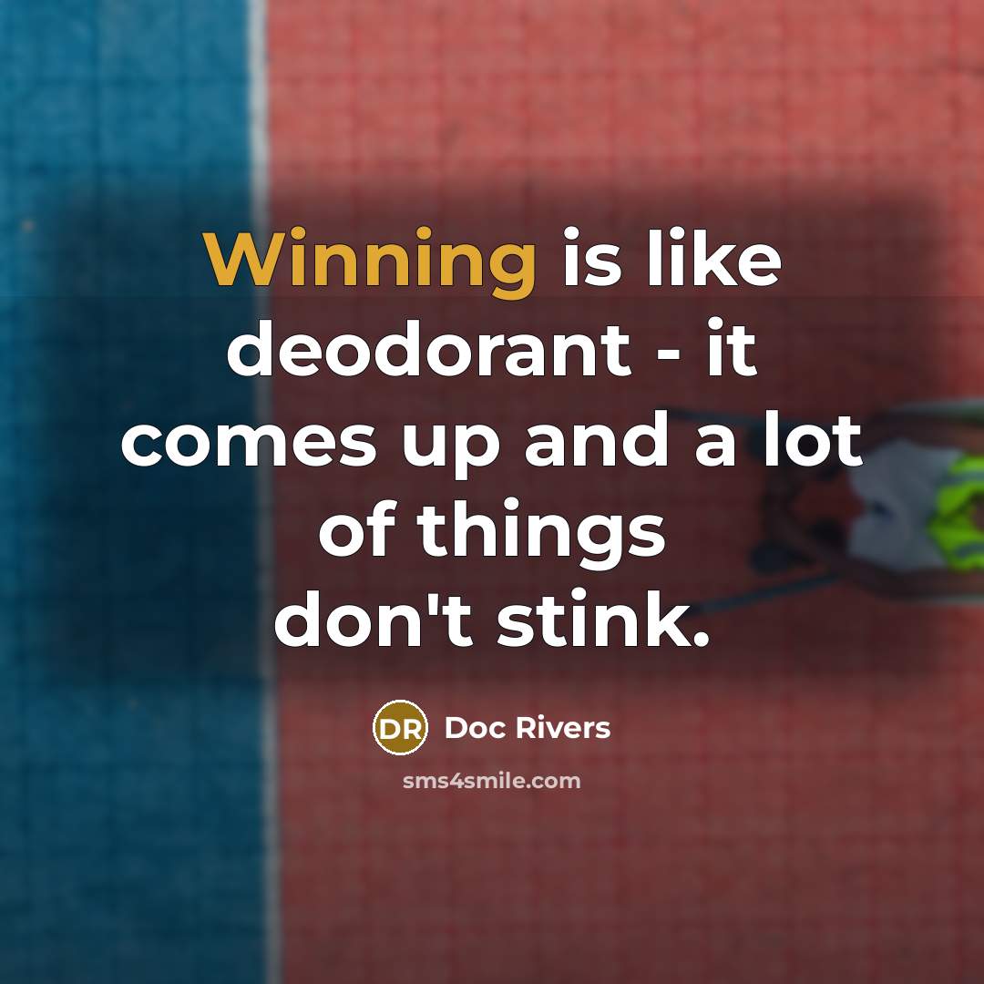 “Winning is like deodorant - it comes up and a…” quote by Doc Rivers