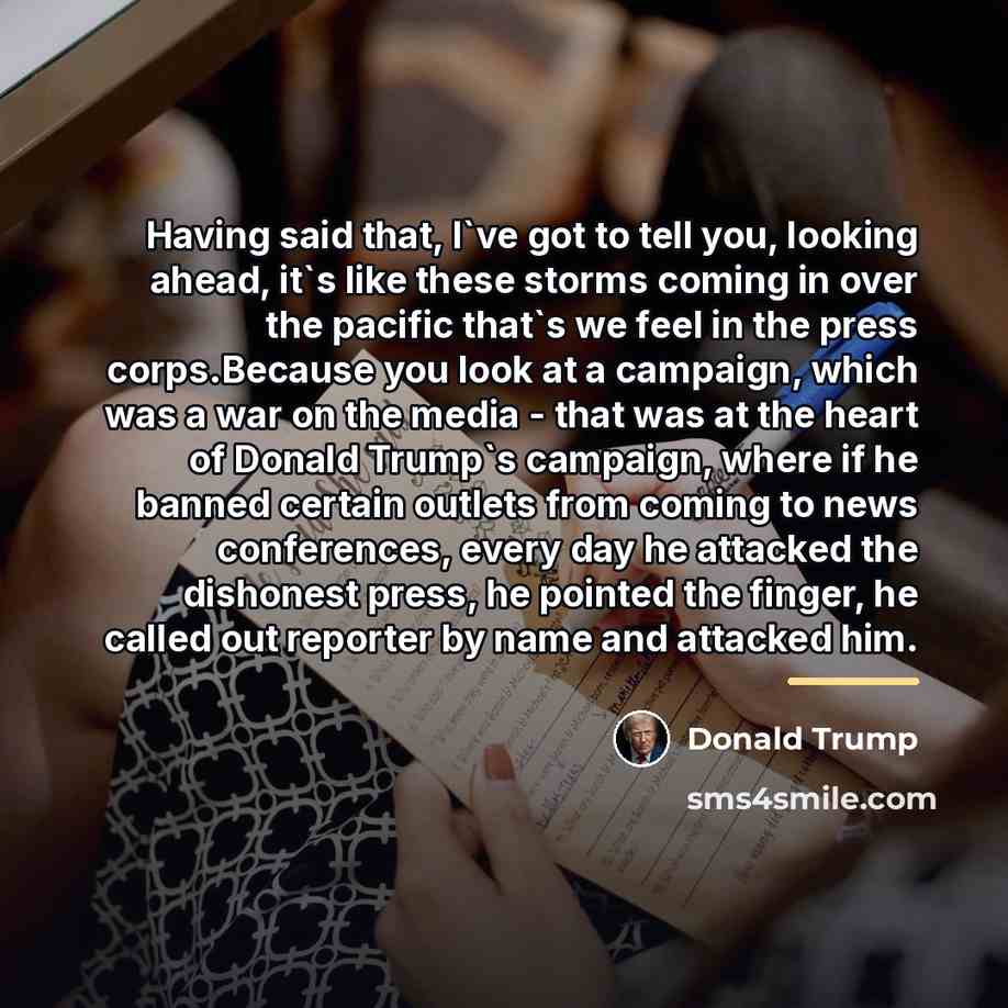 “Having said that, I`ve got to tell you, looking ahead,…” quote by Donald Trump