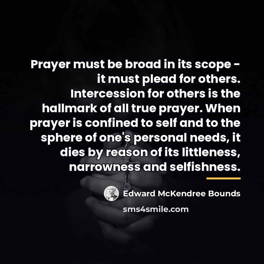 “Prayer must be broad in its scope - it must…” quote by Edward McKendree Bounds