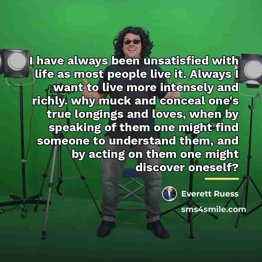 “I have always been unsatisfied with life as most people…” quote by Everett Ruess