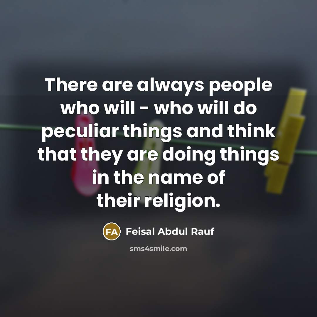 “There are always people who will - who will do…” quote by Feisal Abdul Rauf