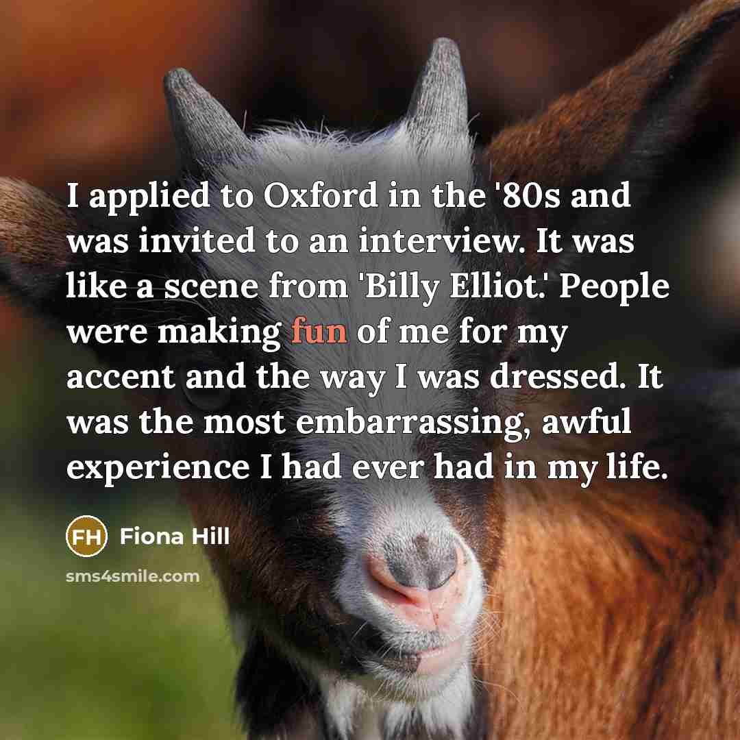 “I applied to Oxford in the '80s and was invited…” quote by Fiona Hill