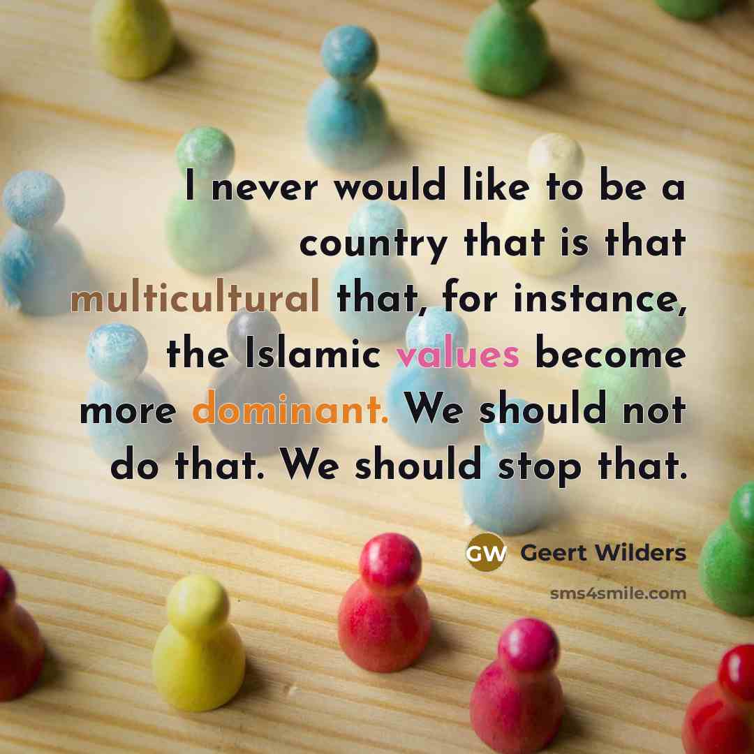 “I never would like to be a country that is…” quote by Geert Wilders