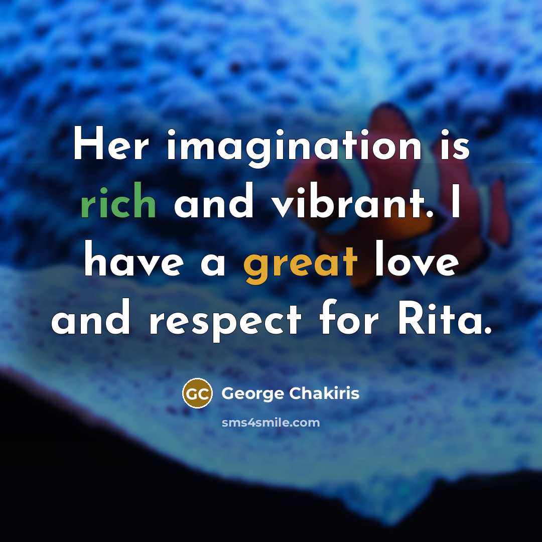 “Her imagination is rich and vibrant. I have a great…” quote by George Chakiris