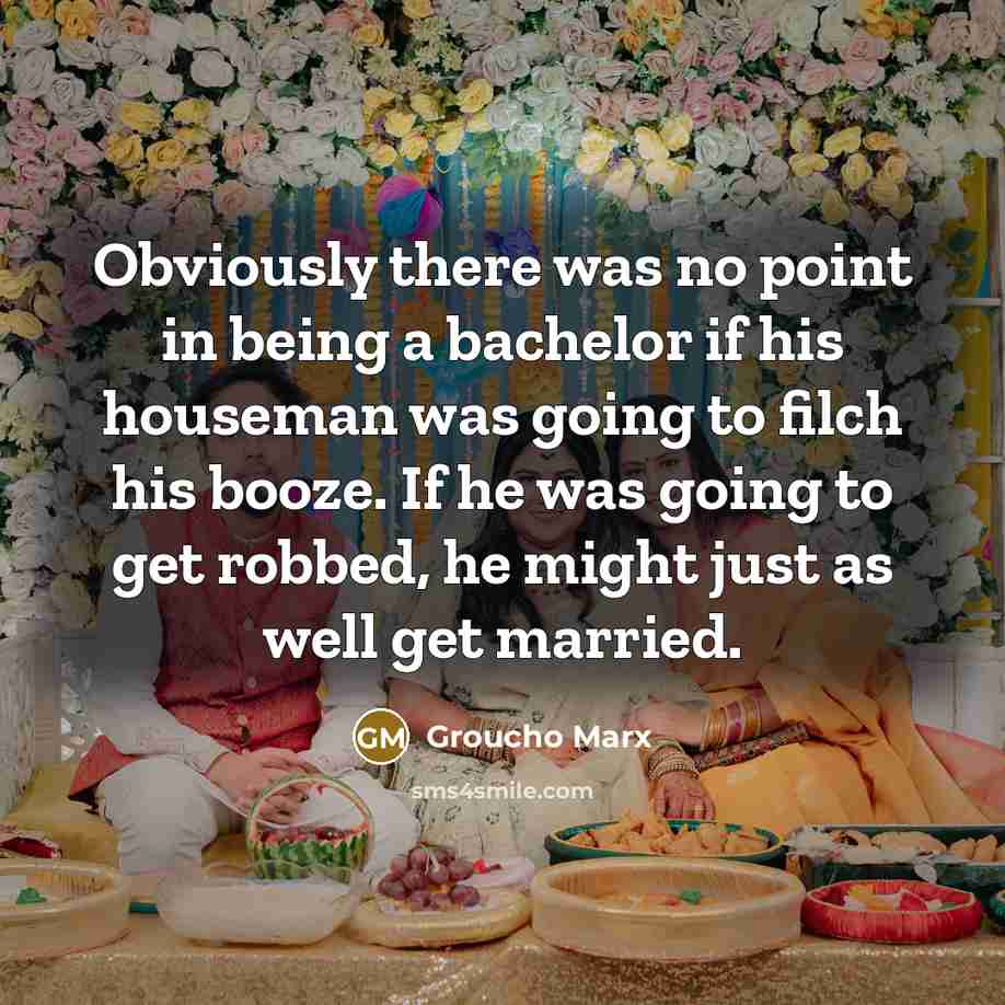 “Obviously there was no point in being a bachelor if…” quote by Groucho Marx