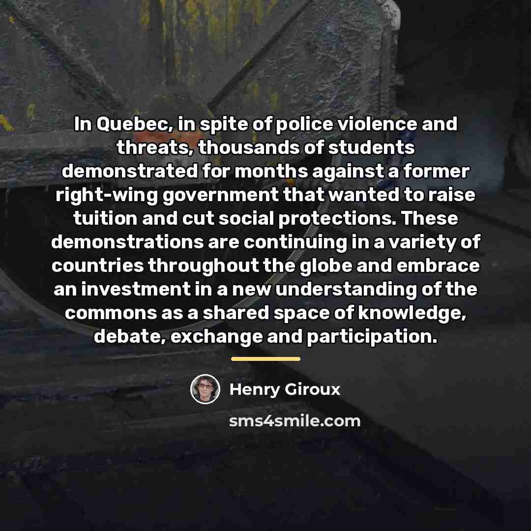 “In Quebec, in spite of police violence and threats, thousands…” quote by Henry Giroux