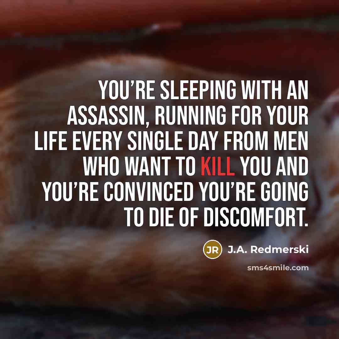 “You’re sleeping with an assassin, running for your life every…” quote by J.A. Redmerski