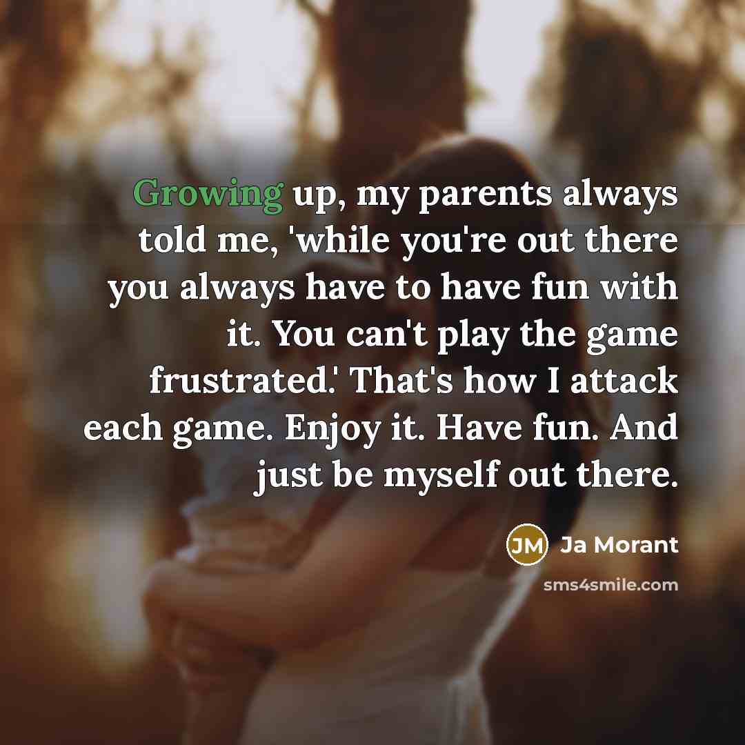 “Growing up, my parents always told me, 'while you're out…” quote by Ja Morant