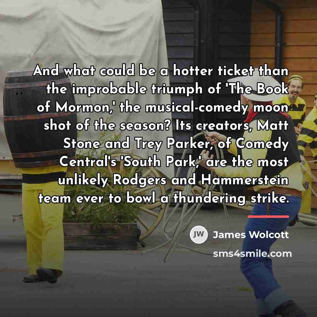 “And what could be a hotter ticket than the improbable…” quote by James Wolcott