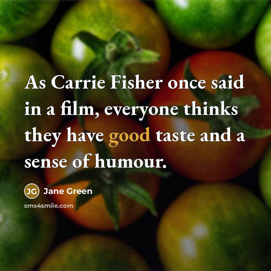 “As Carrie Fisher once said in a film, everyone thinks…” quote by Jane Green