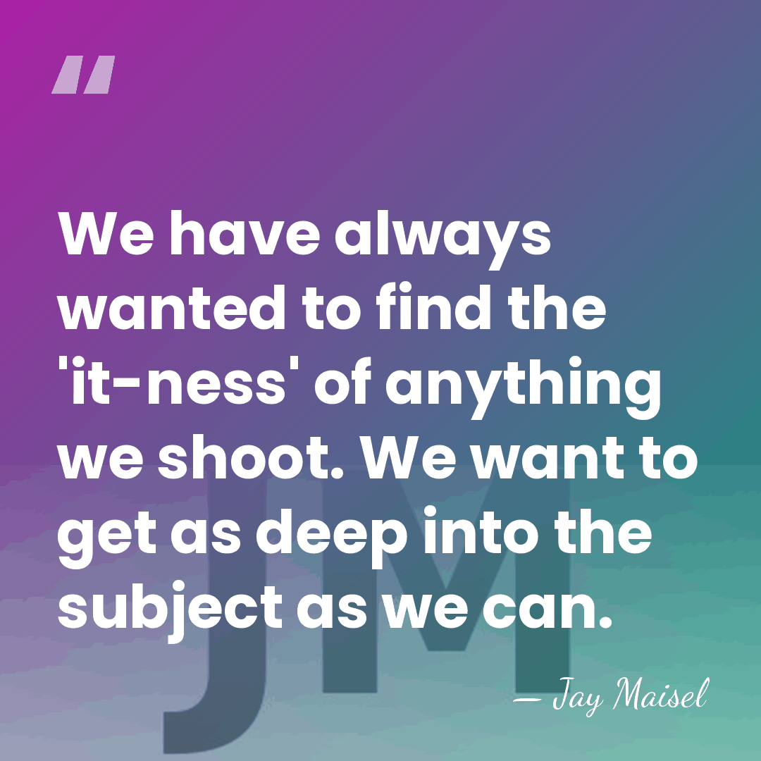 We have always wanted to find the 'it-ness' of anything we shoot.&hellip; - Jay Maisel