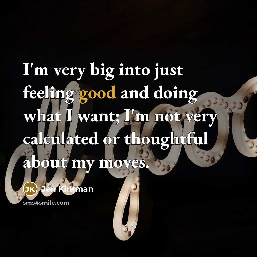 “I'm very big into just feeling good and doing what…” quote by Jen Kirkman
