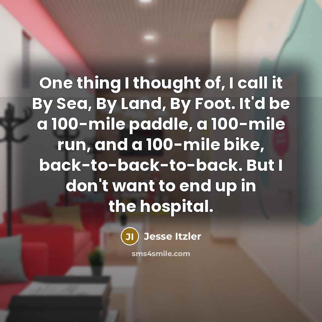 “One thing I thought of, I call it By Sea,…” quote by Jesse Itzler