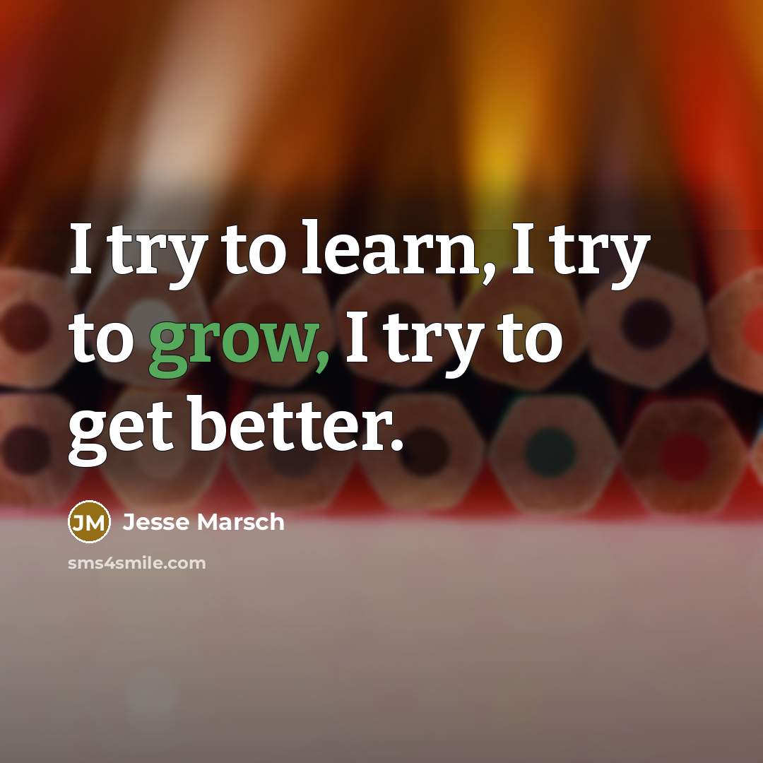 “I try to learn, I try to grow, I try…” quote by Jesse Marsch